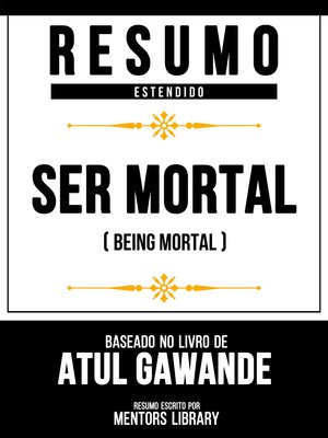 cover image of Resumo Estendido--Ser Mortal (Being Mortal)--Baseado No Livro De Atul Gawande